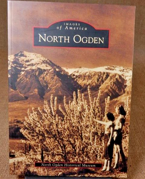 Images of America Ser.: North Ogden by North Ogden Historical Society