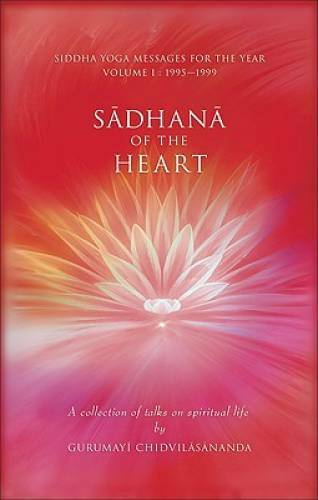 Sadhana of the Heart: A Collection of Talks on Spiritual Life — Paperback — GOOD