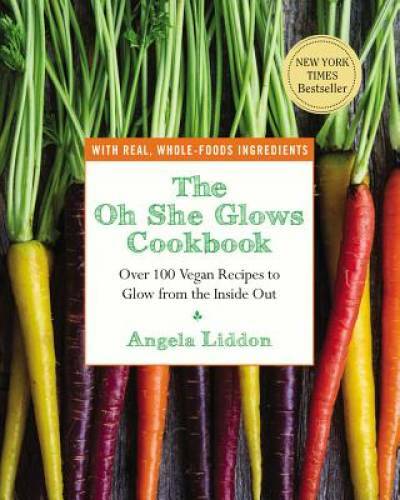 The Oh She Glows Cookbook: Over 100 Vegan Recipes to Glow from the Ins — GOOD