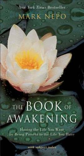 The Book of Awakening: Having the Life You Want by Being Present to the L — GOOD