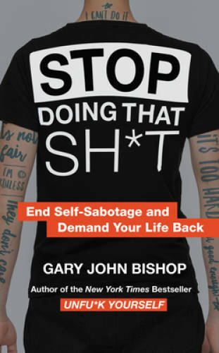 Stop Doing That Sh*t: How to End Self-Sabotage and Demand Yo — VERY GOOD
