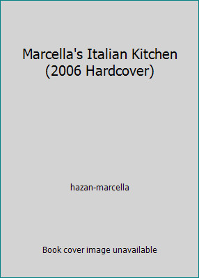 Marcella’s Italian Kitchen (2006 Hardcover) by hazan-marcella