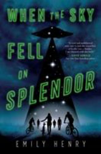 When the Sky Fell on Splendor by Henry, Emily