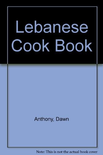 Lebanese Cook Book By Dawn Anthony,etc.