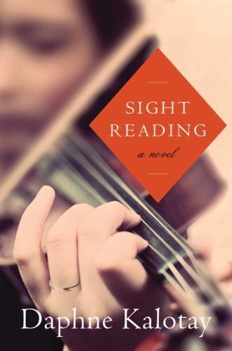 Sight Reading: A Novel by Daphne Kalotay