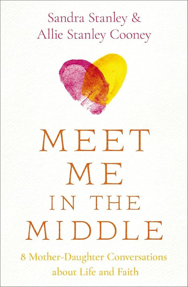 Meet Me in the Middle: 8 Mother-Daughter Conversations about Life and Faith — Sa