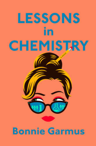 Lessons in Chemistry: A Novel — Hardcover By Garmus, Bonnie — GOOD