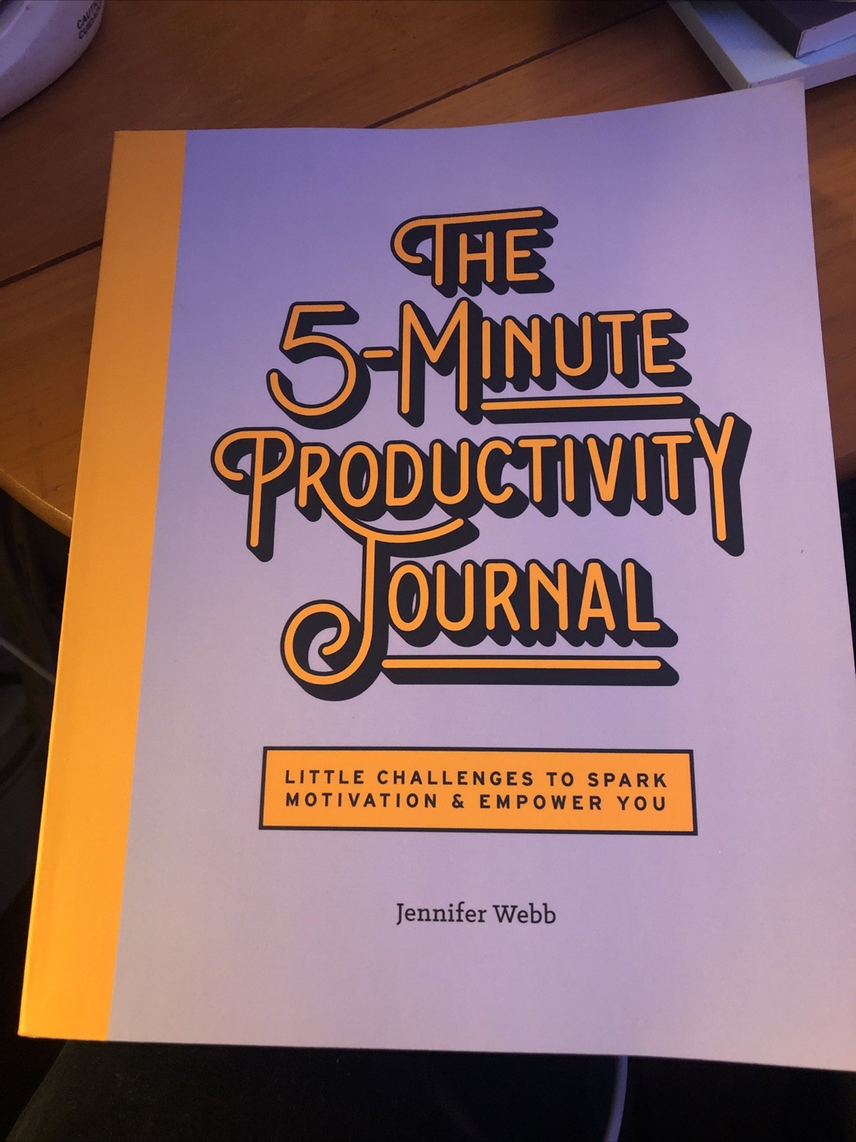 The 5-Minute Productivity Journal: Little Challenges to Spark Mot