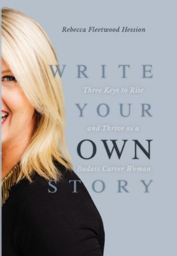 Write Your OWN Story: Three Keys … 9781957723006 by Hession, Rebecca Fleetwood