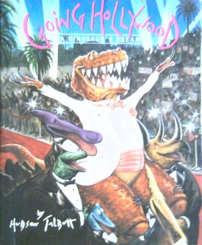 Going Hollywood: A Dinosaur’s Dream by Talbott Hudson, Good Book