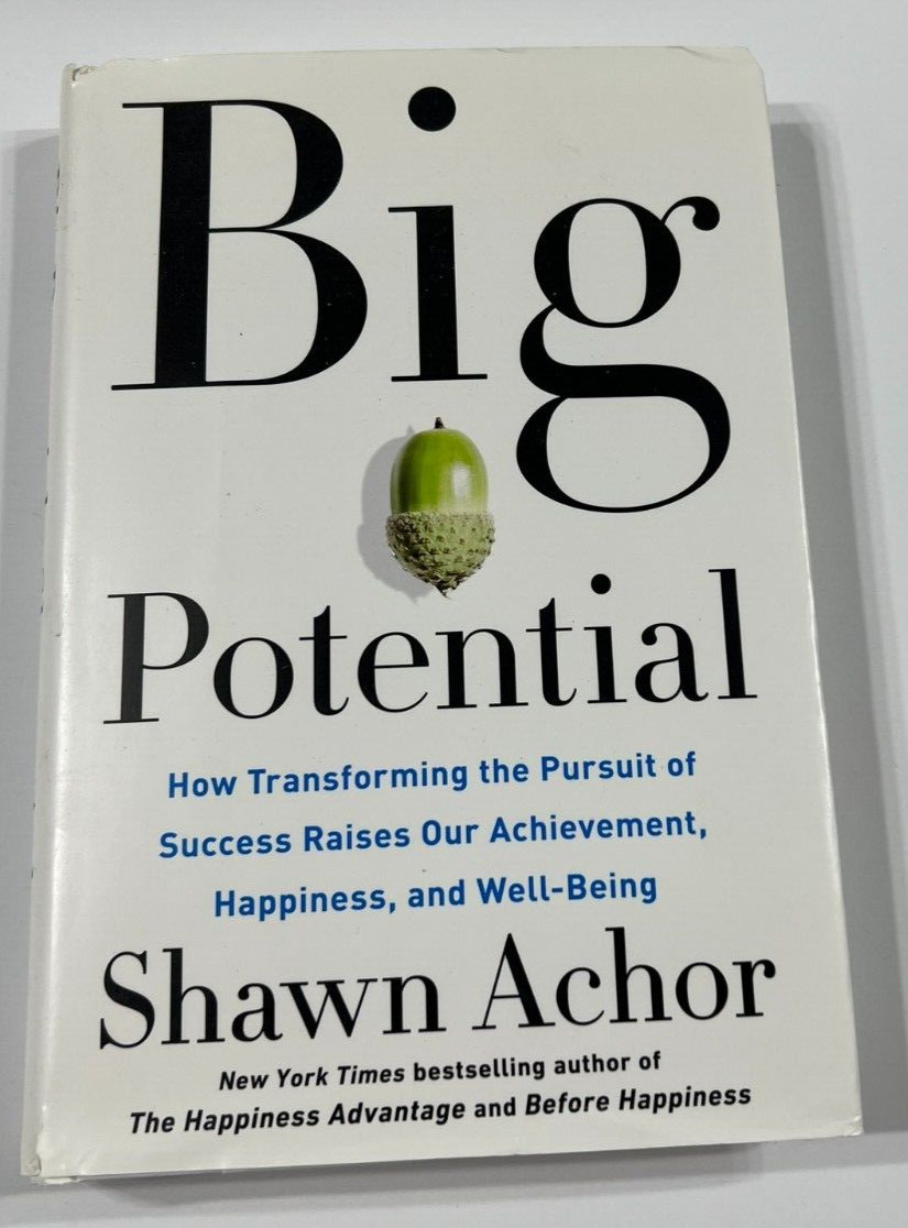 Big Potential Shawn Achor How Transforming the Pursuit of Success Raises…
