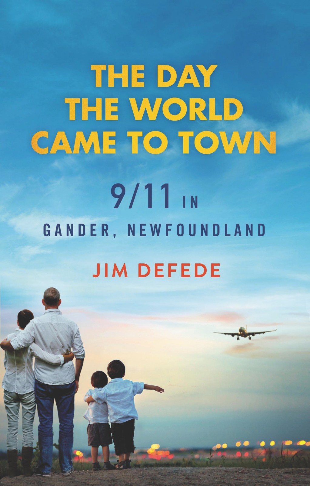 The Day the World Came to Town: 9/11 in Gander, Newfoundland — paperback DeF…