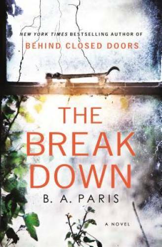 The Breakdown: The 2017 Gripping Thriller from the Bestselling Author of — GOOD