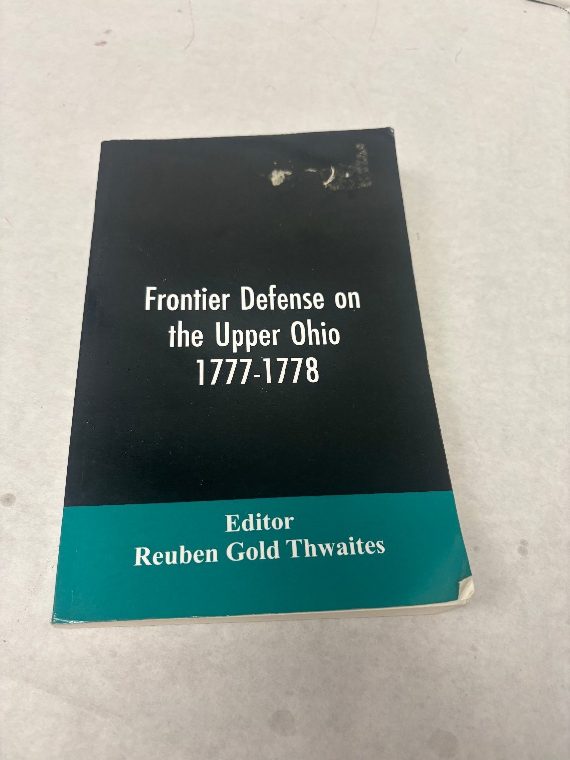 Frontier Defense Upper Ohio 1777-1778 Thwaites 2019 History Alpha Editions