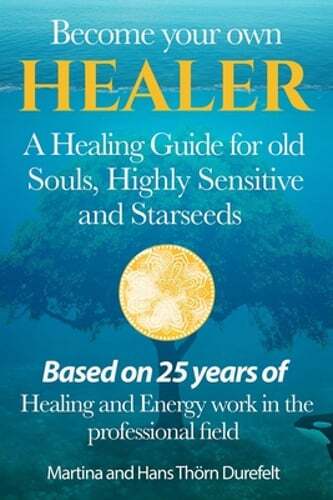 Become your Own Healer: A Guide for old Souls and Starseeds by Thörn Durefelt