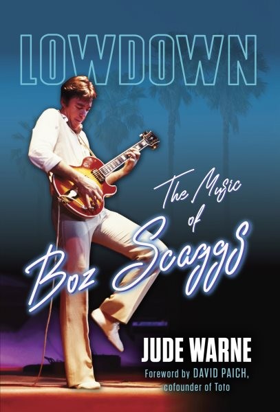 Lowdown : The Music of Boz Scaggs, Hardcover by Warne, Jude; Paich, David (FR…