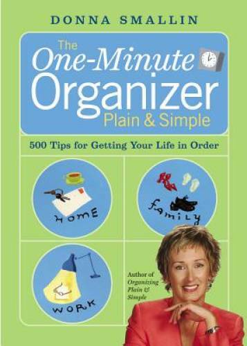 The One-Minute Organizer Plain & Simple: 500 Tips for Getting Your L — VERY GOOD
