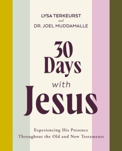 30 Days with Jesus: Experiencing His Presence throughout the Old and New — GOOD