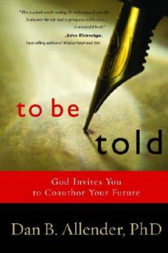 To Be Told: God Invites You to Coauthor Your Future — Paperback — VERY GOOD