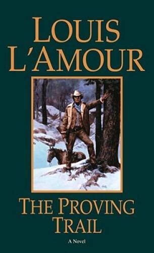 The Proving Trail: A Novel — Paperback By L’Amour, Louis — GOOD