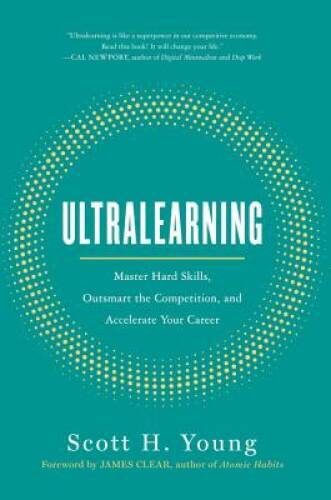 Ultralearning: Master Hard Skills, Outsmart the Competition, and Accelera — GOOD