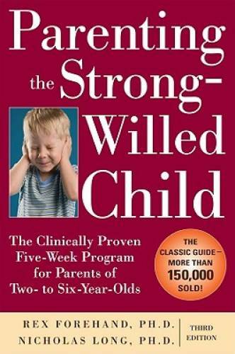 Parenting the Strong-Willed Child: The Clinically Proven Five-Week Progra — GOOD