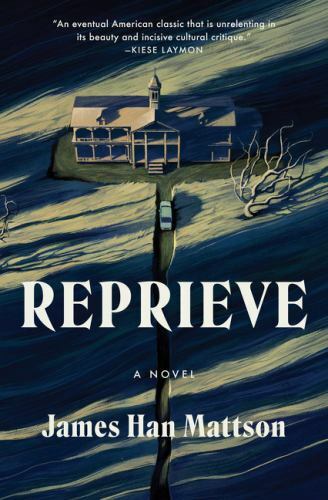 Reprieve: A Novel, Mattson, James Han, 9780063079915