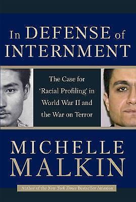 In Defense of Internment: The Case for R- hardcover, 0895260514, Michelle Malkin