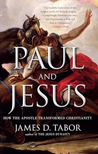 Paul and Jesus: How the Apostle Transformed Christianity By Jame