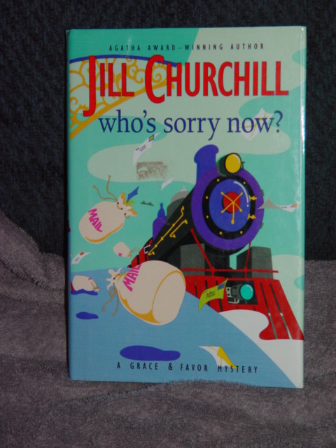 A Grace and Favor Mystery: Who’s Sorry Now? No. 6 by Jill Churchill 2005 Hardbac
