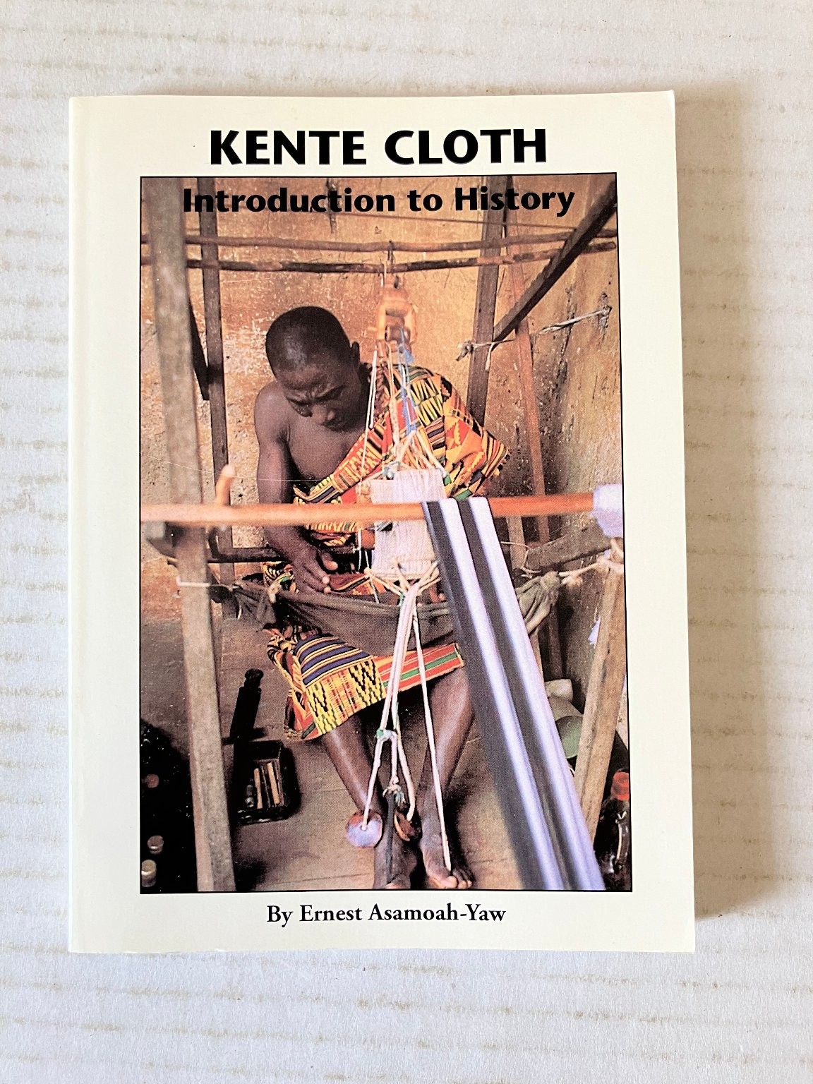KENTE CLOTH Introduction to History Ernest Asamoah-Yaw 1999 Ashante Culture PB