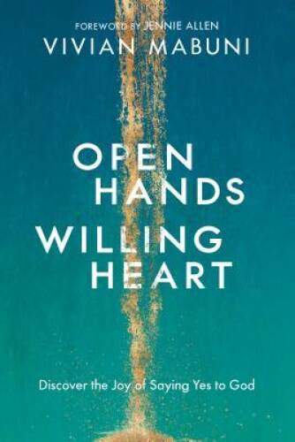 Open Hands, Willing Heart: Discover the Joy of Saying Yes to God — GOOD