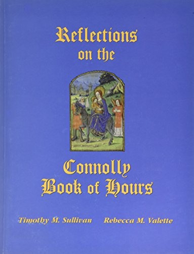 REFLECTIONS ON THE CONNOLLY BOOK OF HOURS By Timothy M. Sullivan & Rebecca M.