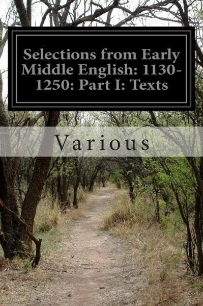 Selections From Early Middle English: 1130-1250: Part I: Texts