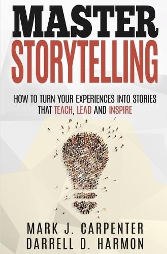 Mark J Carpenter Darrell D Harmon Master Storytelling (Paperback) (UK IMPORT)