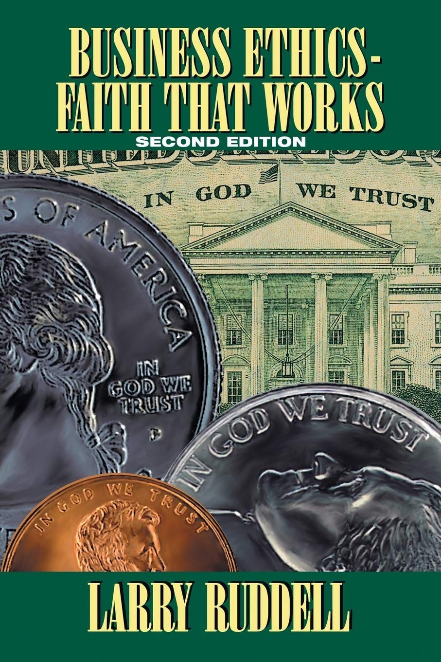 Business Ethics — Faith That Works, 2nd Edition: Leading Your Company to Lon…