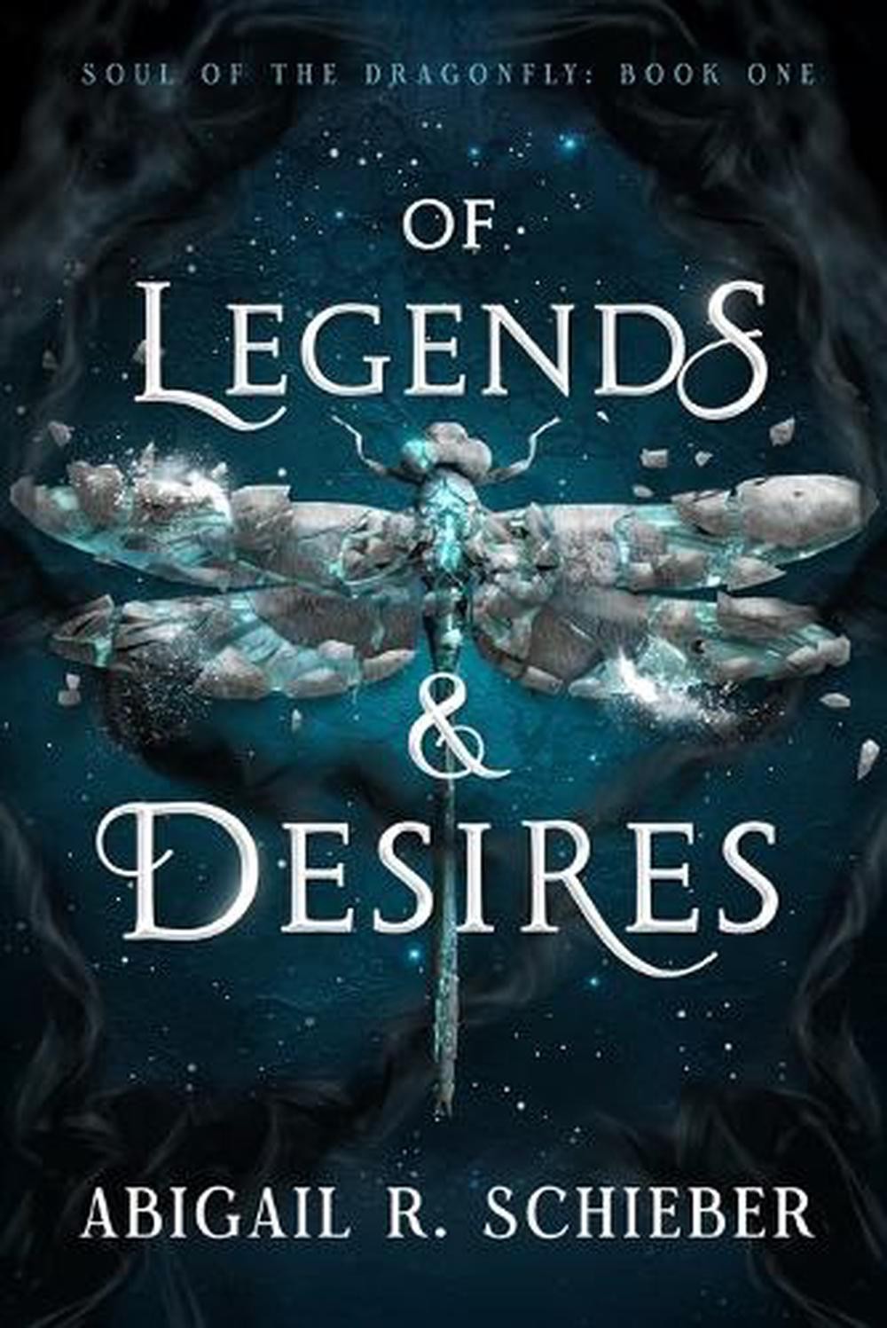 Of Legends & Desires by Abigail R. Schieber Paperback Book