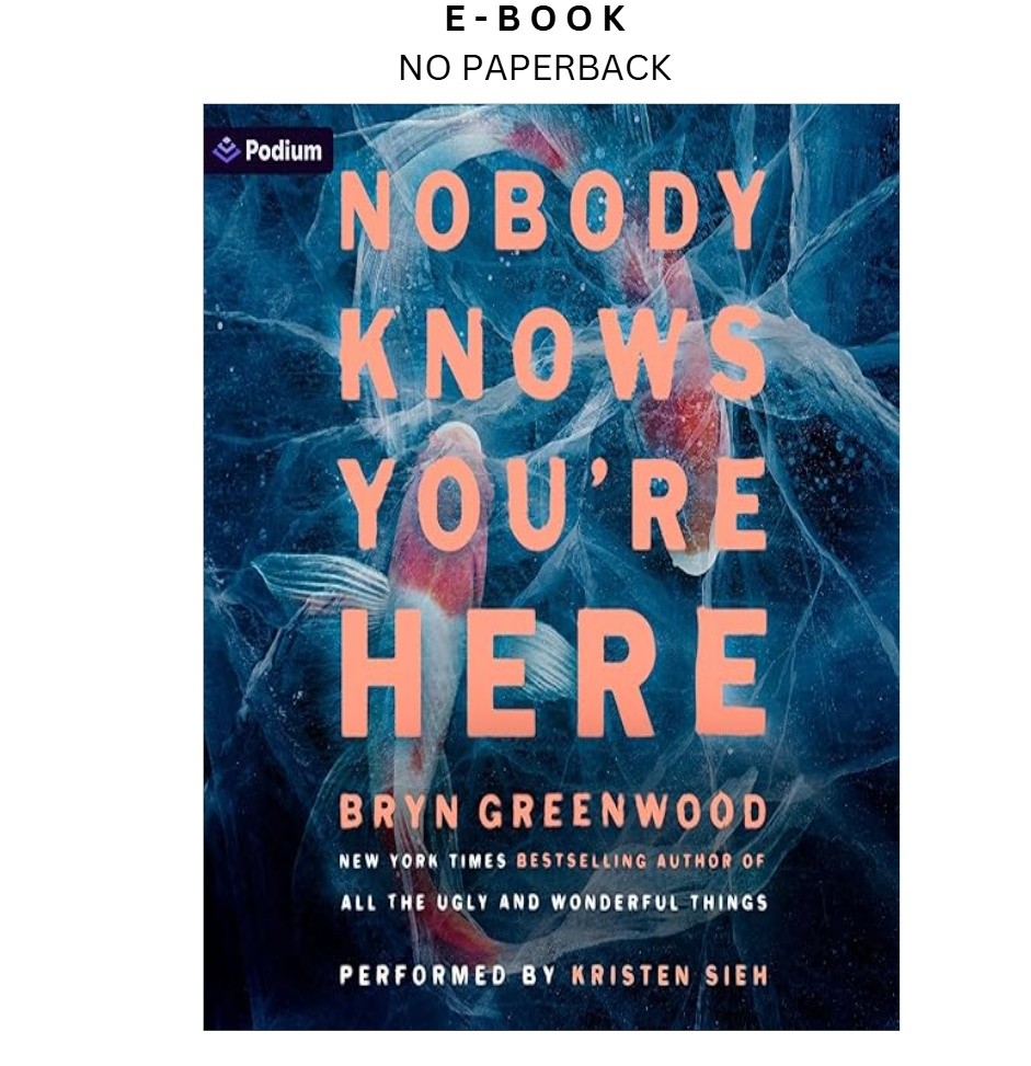 Nobody Knows You’re Here: A Psychological Suspense , Bryn Greenwood 2025