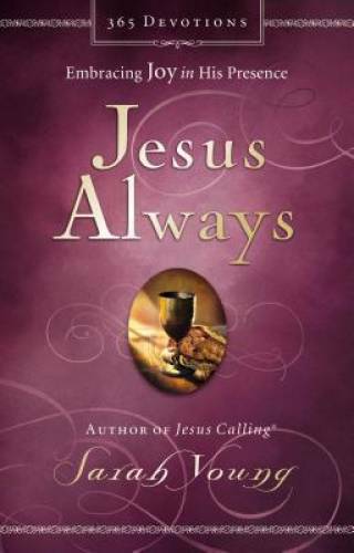 Jesus Always: Embracing Joy in His Presence — Hardcover By Young, Sarah — GOOD