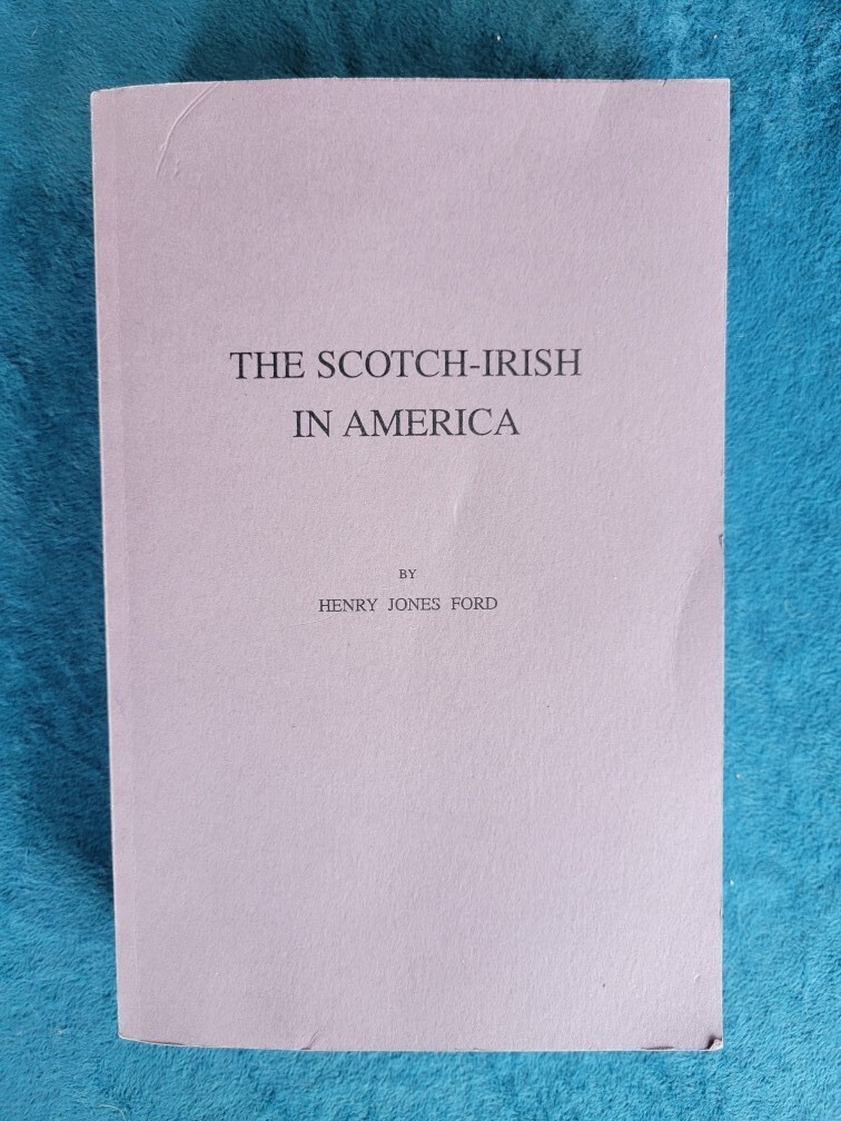 THE SCOTCH-IRISH IN AMERICA ; 1995 REPRINT EDITION ; LARGE PRINT ; HENRY J. FORD