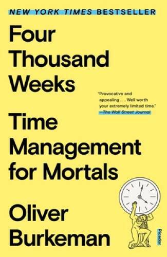 Four Thousand Weeks: Time Management for Mortals — Paperback — GOOD