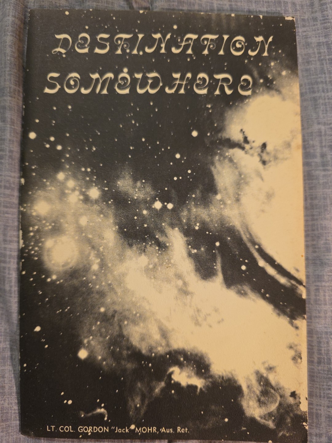 Destination Somewhere By Lt. Col. GORDAN «JACK» MOHR