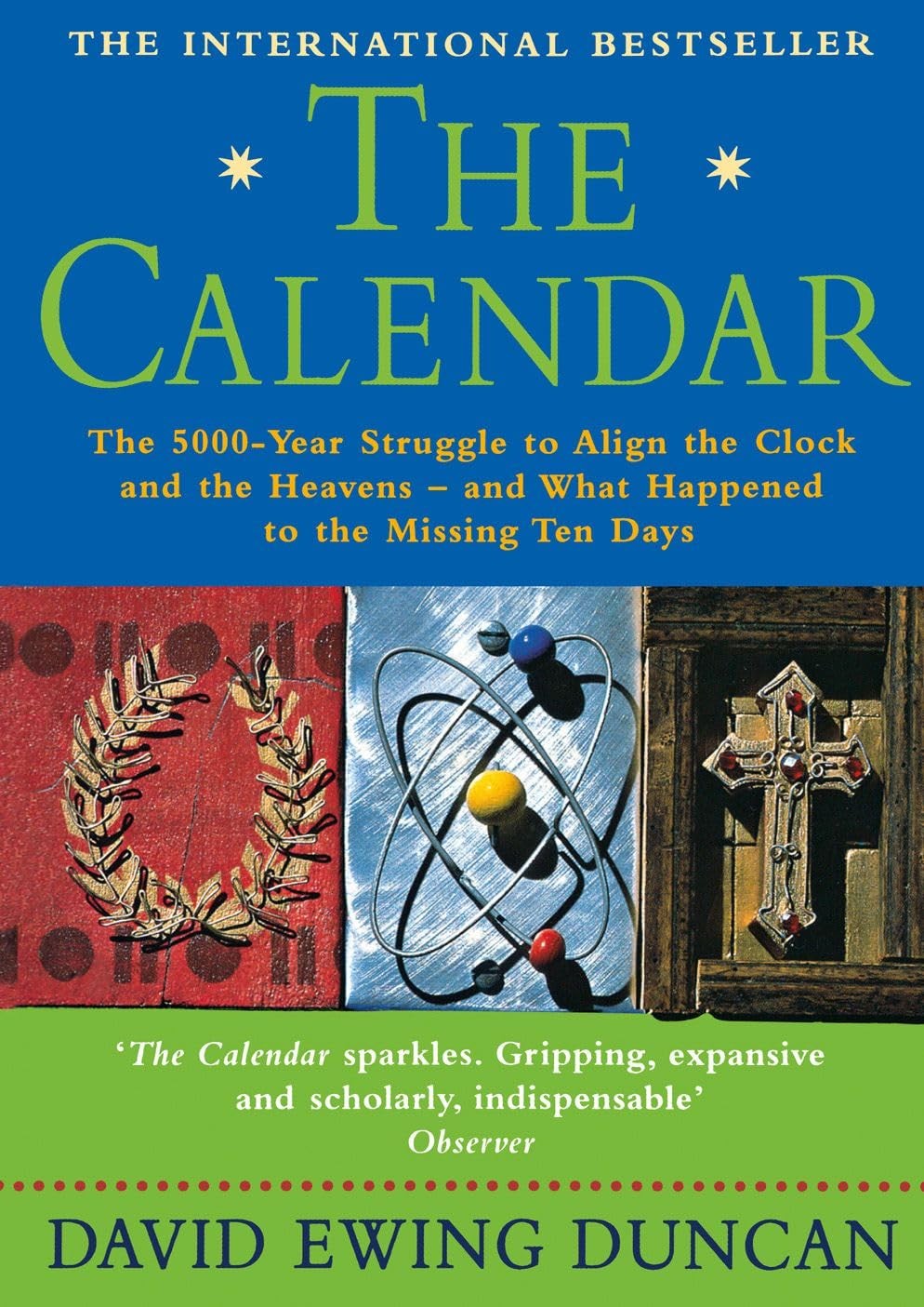 The Calendar : The 5000 Year Struggle to Align the Clock and the Heavens and…