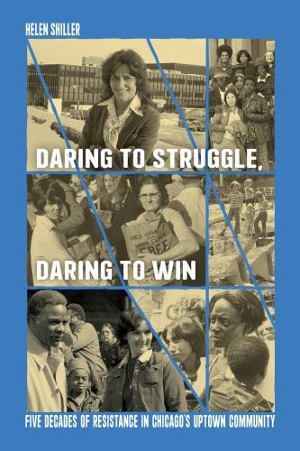 Daring to Struggle, Daring to Win : Five Decades of Resistance in Chicago’s…