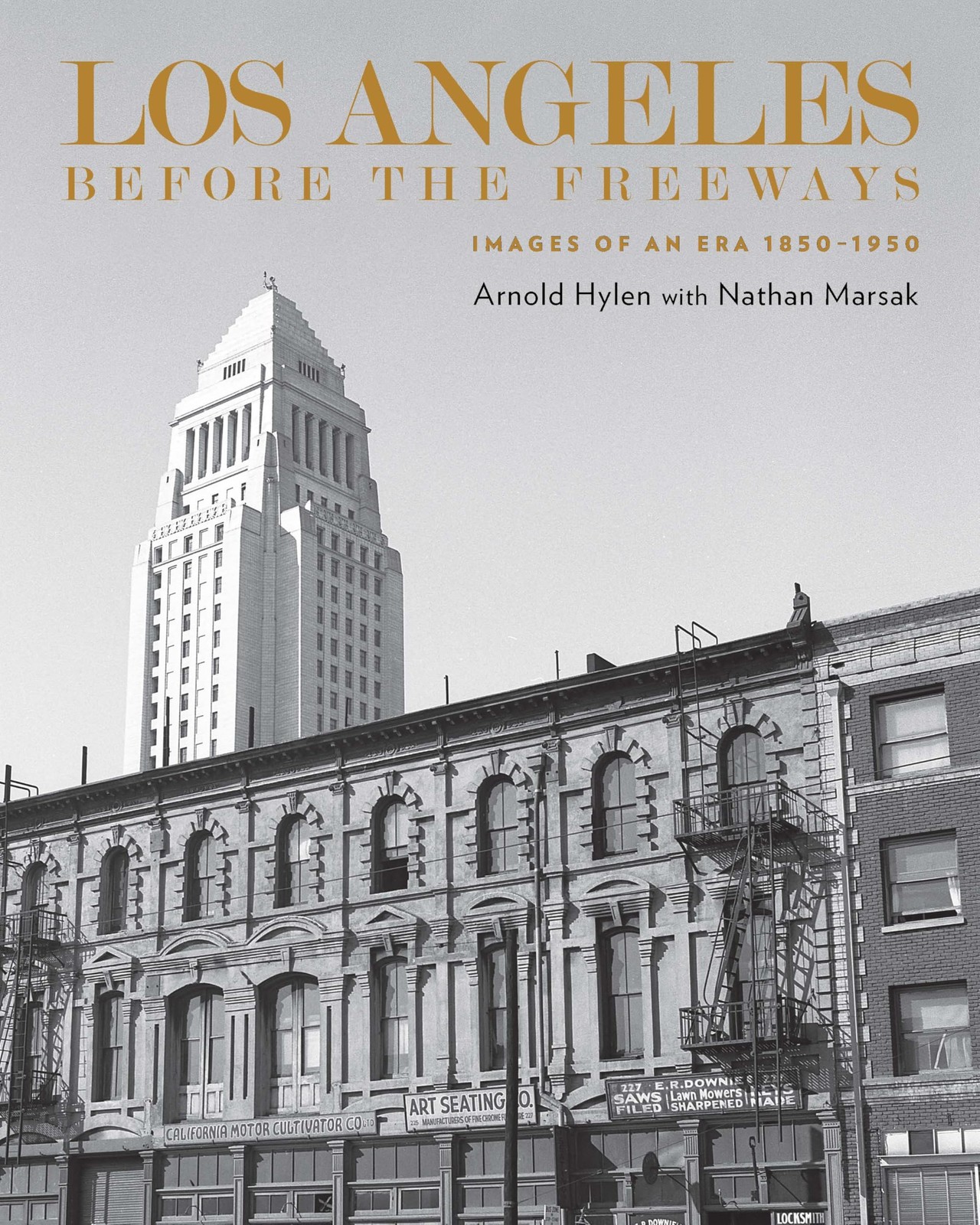 Los Angeles Before the Freeways: Images of an Era 1850–1950, Hylen, Arnold, Exce