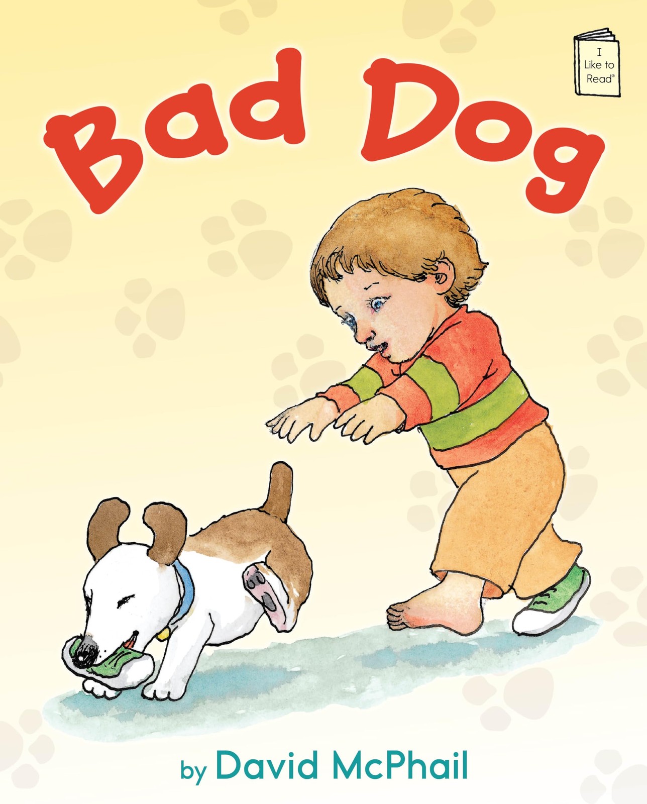 Bad Dog (I Like to Read) — hardcover McPhail, David