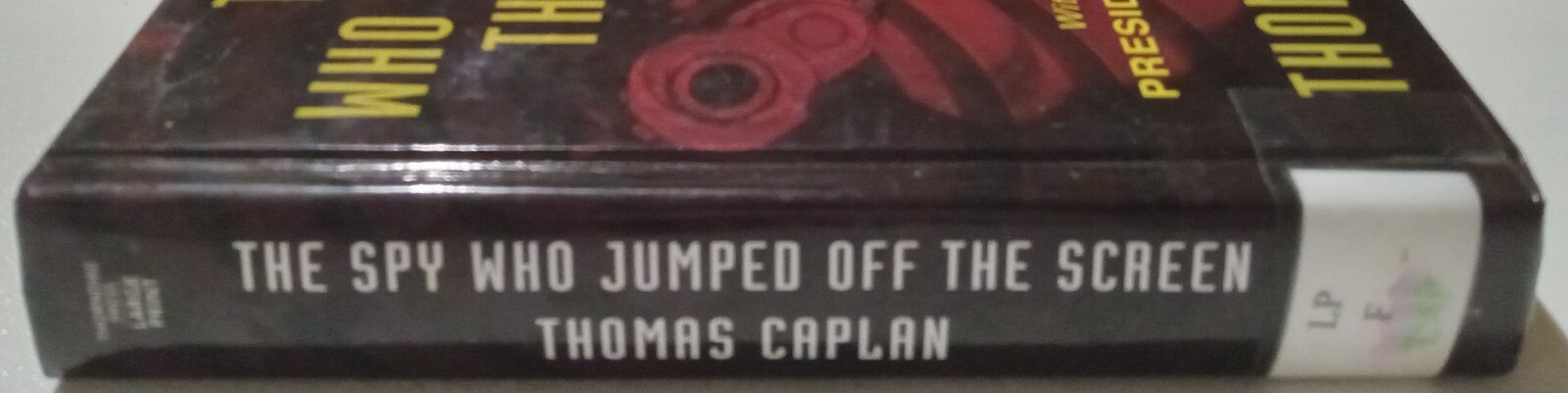 The Spy Who Jumped off the Screen -Thomas Caplan LARGE PRINT Intro by B. Clinton