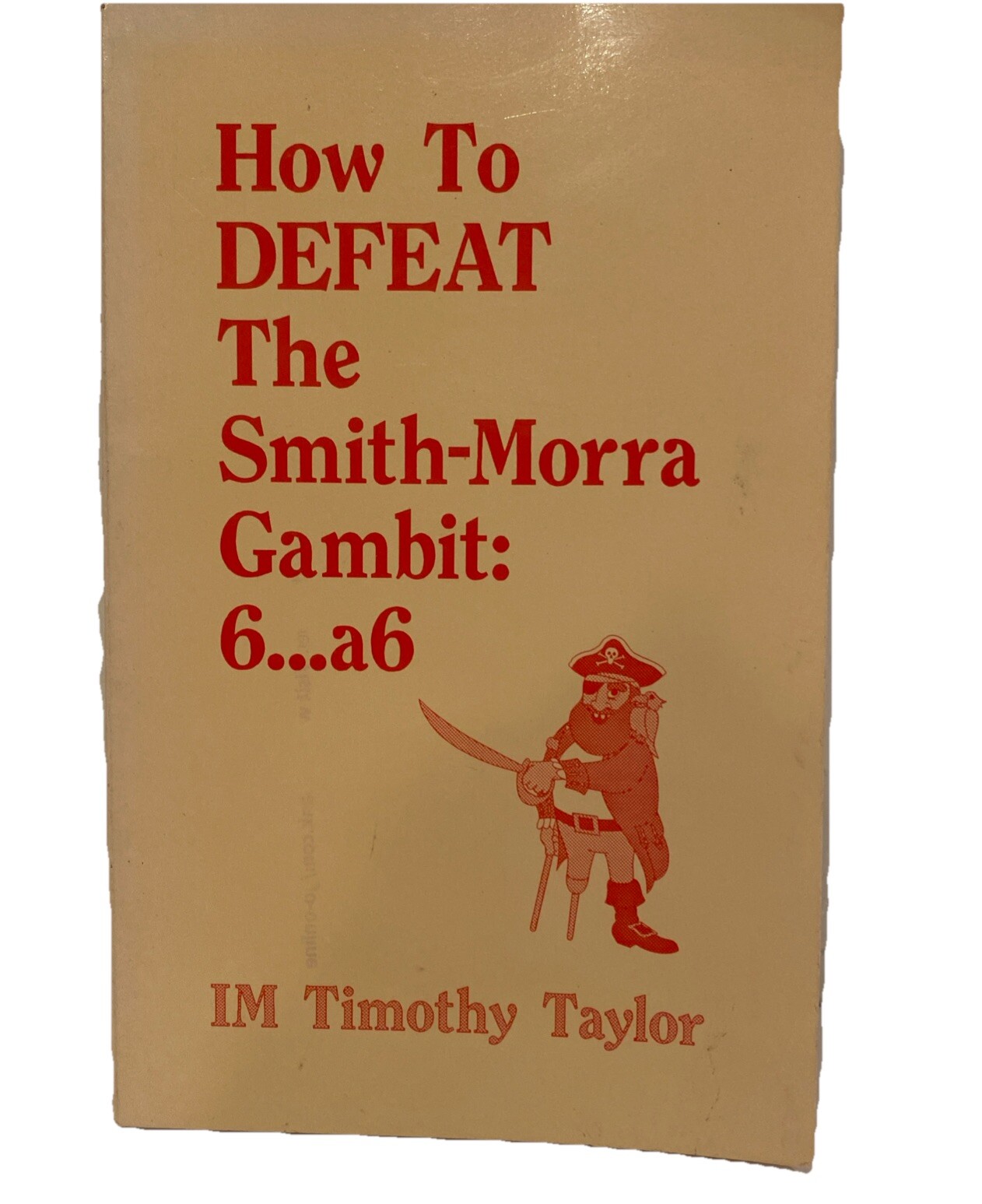 HOW TO DEFEAT THE SMITH-MORRA GAMBIT 6…A6 By I M Tim Taylor B24