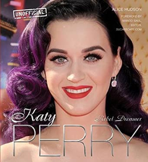Katy Perry : Rebel Dreamer Hardcover Alice Hudson