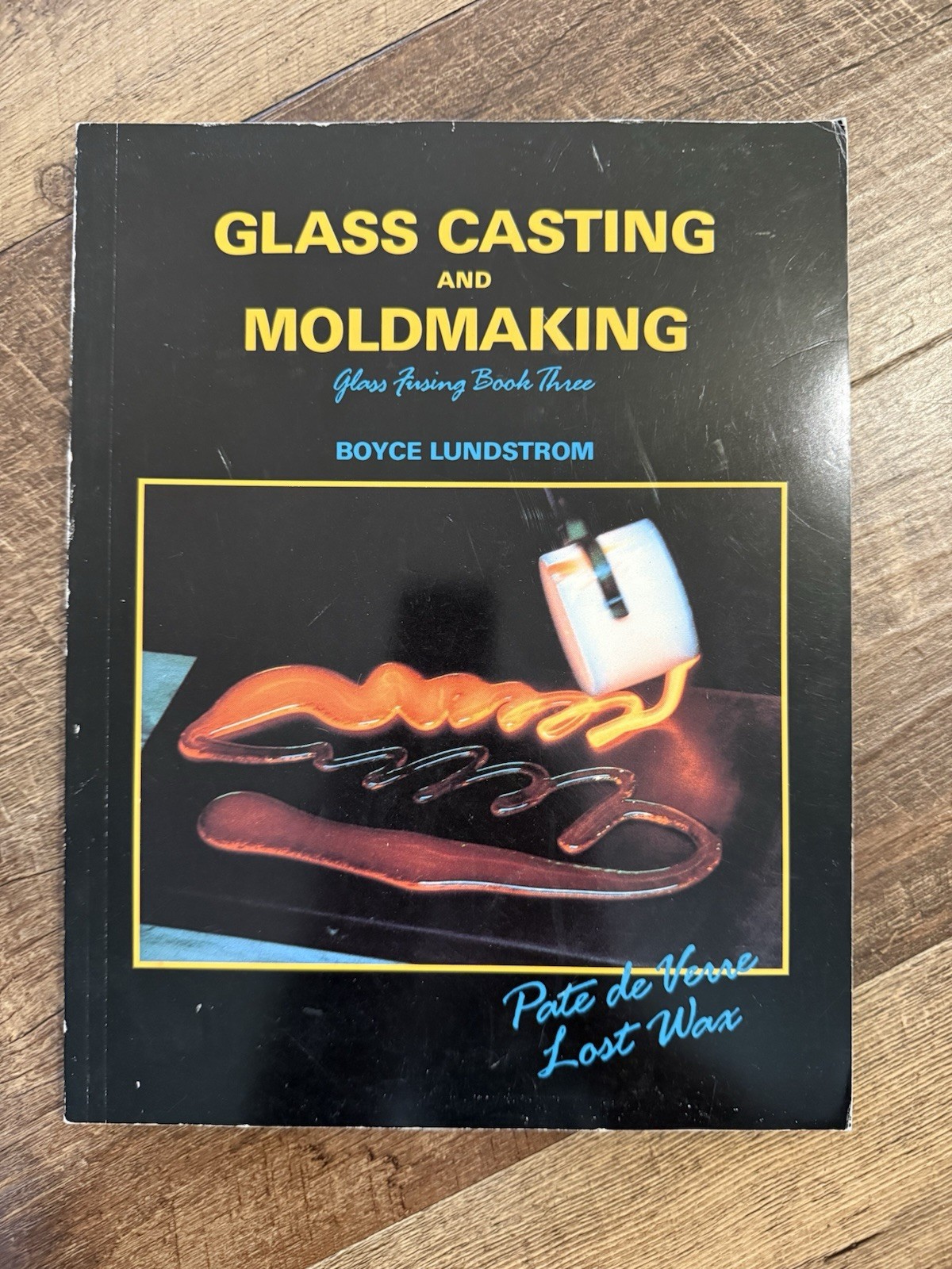 Glass Casting & Moldmaking : Glass Fusing Book 3 by Boyce Lundstrom (PB, 1989)